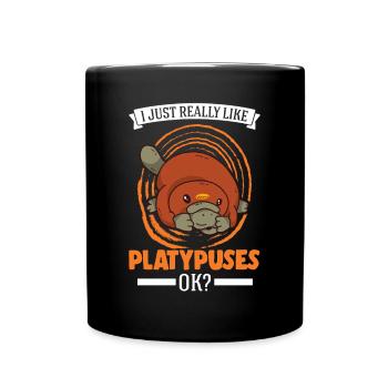 I just really like Platypuses, ok Platypus - Full Colour Mug - black - Front