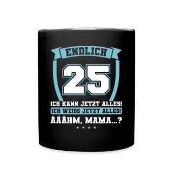 Endlich 25 - Ich kann jetzt alles - 25. Geburtstag - Tasse einfarbig - Schwarz - Vorne