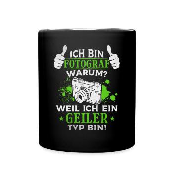 Ich Bin Fotograf Weil ich ein geiler Typ bin - - Tasse einfarbig - Schwarz - Vorne