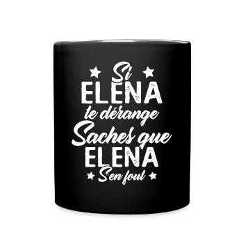 Si Elena te dérange saches que Elena s en fout - Mug uni - noir - Devant