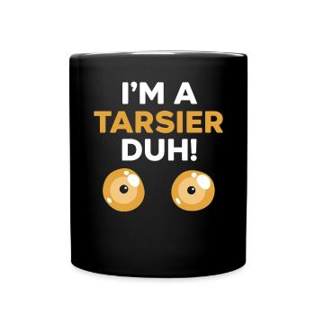 Ich bin ein Tarsier Duh Trees Forest Wildlife Animal - Tasse einfarbig - Schwarz - Vorne