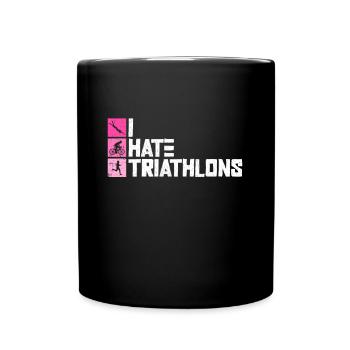 Ich hasse Triathlons - Triathlon Training Frauen - Tasse einfarbig - Schwarz - Vorne