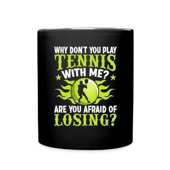 Pourquoi ne jouez-vous pas au tennis avec moi - Mug uni - noir - Devant