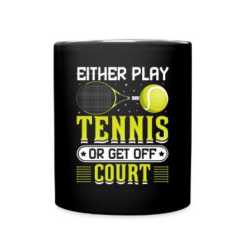 Entweder Tennis Spielen Oder Aussteigen Spaß - Tasse einfarbig - Schwarz - Vorne