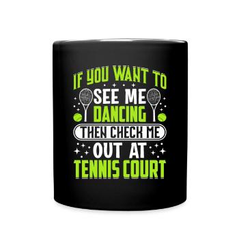 Check Me Out At Tennis Court Fun Sports Player - Tasse einfarbig - Schwarz - Vorne