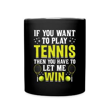 Wenn Sie Tennis Spielen Wollen Lustige - Tasse einfarbig - Schwarz - Vorne