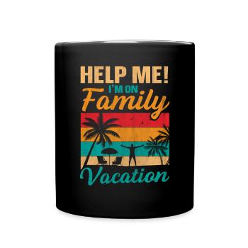 Help Me! I'm On Family Vacation - Tasse einfarbig - Schwarz - Vorne