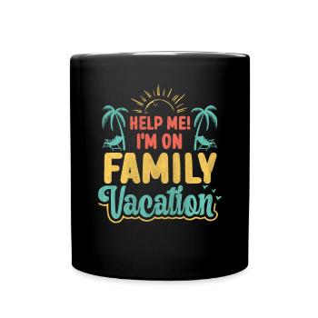 Help Me! I'm On Family Vacation - Tasse einfarbig - Schwarz - Vorne