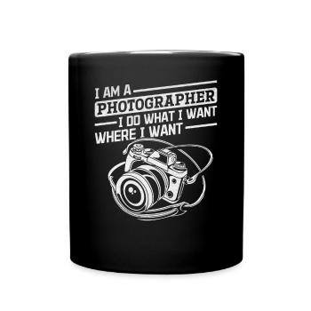 I am a photographer I do what I want - - Full Colour Mug - black - Front
