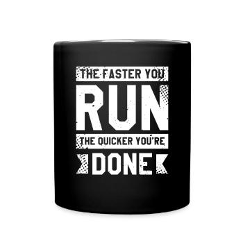 Plus vite vous courez, plus vite vous avez terminé - Mug uni - noir - Devant