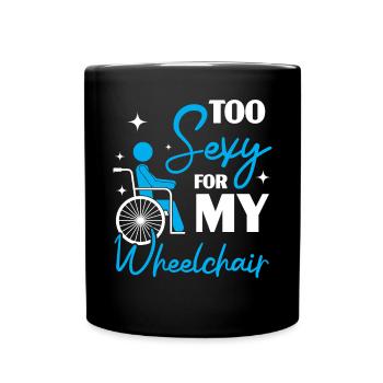 Zu sexy für meinen Rollstuhl Amputierter Amputierter - Tasse einfarbig - Schwarz - Vorne