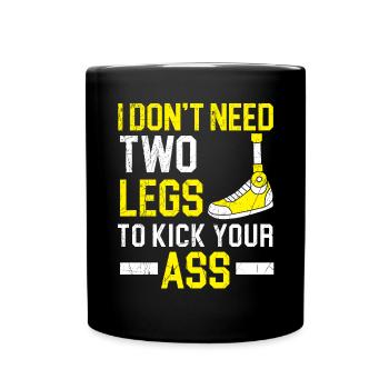 Je n’ai pas besoin de deux jambes pour donner un coup de pied dans le cul amputé - Mug uni - noir - Devant