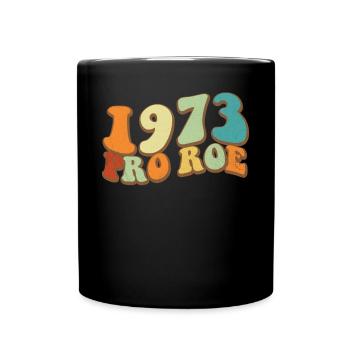 Pro Roe 1973 Roe gegen Wade Frauenrechte FeministP - Tasse einfarbig - Schwarz - Vorne