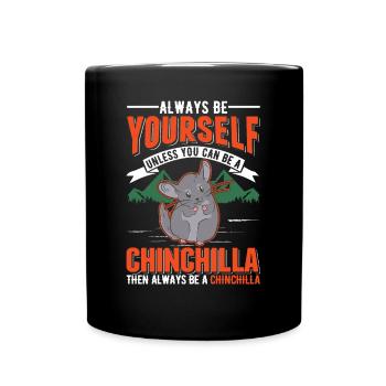 Soyez toujours vous-même à moins que vous ne puissiez être un Chinchilla - Mug uni - noir - Devant