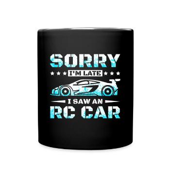 Sorry Im late I saw an rc car - Tasse einfarbig - Schwarz - Vorne