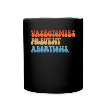 Vasektomien verhindern die Rechte von Abtreibungen - Tasse einfarbig - Schwarz - Vorne