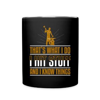 Thats What I Do Hit Stuff And Know Things - Full Colour Mug - black - Front