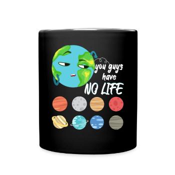You Guys Have No Life Solar System Pun - Full Colour Mug - black - Front