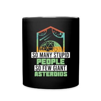 So Many Stupid People So Few Asteroids - Full Colour Mug - black - Front