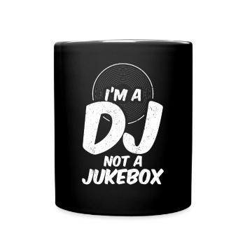 Im A DJ Not A Jukebox DJ Humor - Full Colour Mug - black - Front