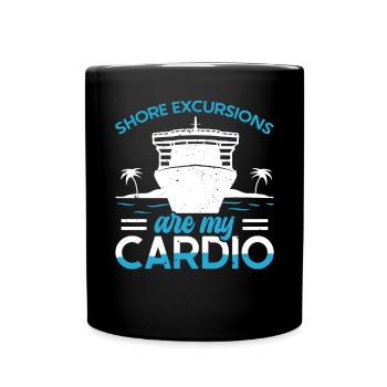 Shore Excursions Are My Cardio Cruise - Full Colour Mug - black - Front