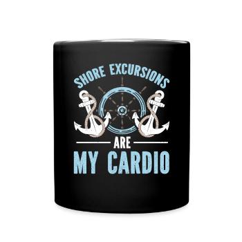Shore Excursions Are My Cardio Kreuzfahrt - Tasse einfarbig - Schwarz - Vorne