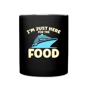 I'm Just Here For The Food Kreuzfahrt - Tasse einfarbig - Schwarz - Vorne