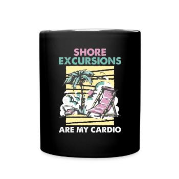 Shore Excursions Are My Cardio Kreuzfahrt - Tasse einfarbig - Schwarz - Vorne