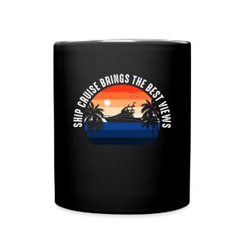 Ship Cruise Brings The Best View Kreuzfahrt - Full Colour Mug - black - Front