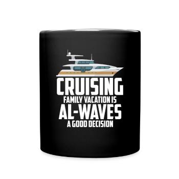 Cruising Vacation Is Al-waves A Good Decision - Tasse einfarbig - Schwarz - Vorne