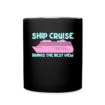 Ship Cruise Brings The Best View Kreuzfahrt - Full Colour Mug - black - Front