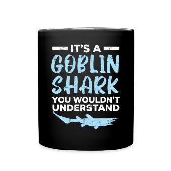 It's A Goblin Shark Thing You Wouldn't Understand - Full Colour Mug - black - Front