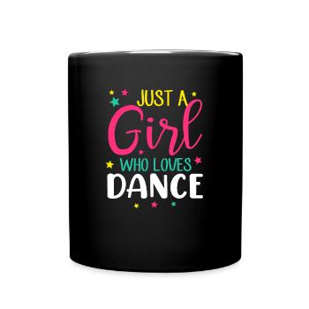 Just A Girl who loves Dance, Dancing Teacher - Full Colour Mug - black - Front