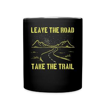Verlassen Sie die Straße, nehmen Sie das Trail Dir - Tasse einfarbig - Schwarz - Vorne