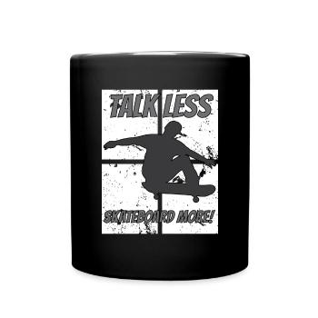 Talk Less Skate More Funny Skateboarder Zitat - Tasse einfarbig - Schwarz - Vorne