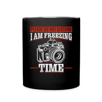 Please Do Not Disturb I Am Freezing Time — - Full Colour Mug - black - Front