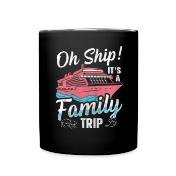 Oh Ship! It's A Family Trip | Family Cruise - Full Colour Mug - black - Front