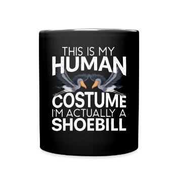 Das ist mein menschliches Kostüm Ich bin eigentlich ein Schuhschnabel - Tasse einfarbig - Schwarz - Vorne