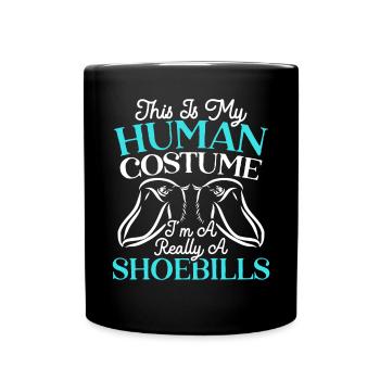 Das ist mein menschliches Kostüm Ich bin eigentlich ein Schuhschnabel - Tasse einfarbig - Schwarz - Vorne