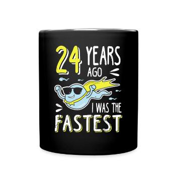 24 Years Ago I Was The Fastest 24. Geburtstag - Tasse einfarbig - Schwarz - Vorne