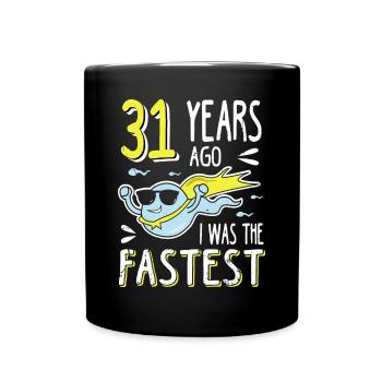 31 Years Ago I Was The Fastest 31. Geburtstag - Tasse einfarbig - Schwarz - Vorne