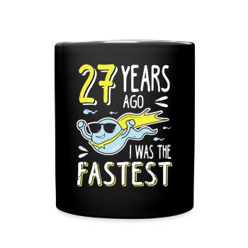 27 years ago I was the fastest 27th birthday - Full Colour Mug - black - Front
