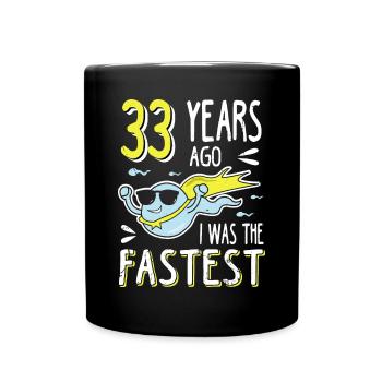 33 Years Ago I Was The Fastest 33. Geburtstag - Tasse einfarbig - Schwarz - Vorne
