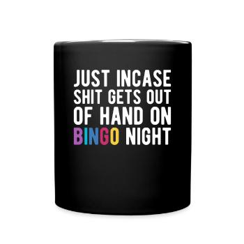Juste au cas où la merde deviendrait incontrôlable le soir du bingo - Mug uni - noir - Devant