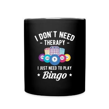 Je n’ai pas besoin de thérapie, j’ai juste besoin de jouer au bingo - Mug uni - noir - Devant