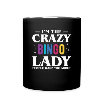 I Am The Crazy Bingo Lady Shirt Geschenk - Tasse einfarbig - Schwarz - Vorne