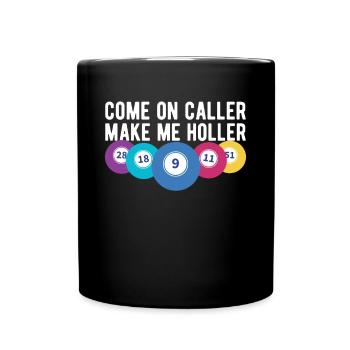 Come One Caller Make Me Holler Bingo Shirt - Full Colour Mug - black - Front