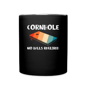 Cornhole No Balls Required Shirt Geschenk - Tasse einfarbig - Schwarz - Vorne