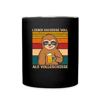 Lieber Gschisse Voll Als Vollgschisse Bier - Tasse einfarbig - Schwarz - Vorne