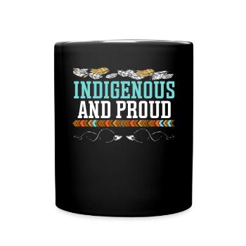 Indigenous And Proud Native American Native Pride - Full Colour Mug - black - Front